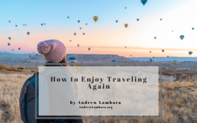 How to Enjoy Traveling Again