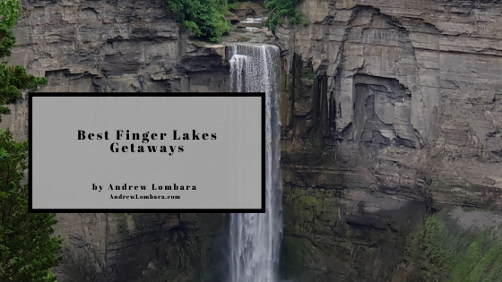 Best Finger Lakes Getaways Andrew Lombara