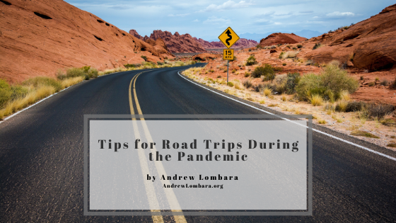 Tips For Road Trips During The Pandemic Andrew Lombara